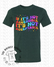 Load image into Gallery viewer, If It's Not Accessible Tee