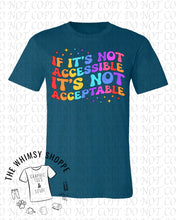 Load image into Gallery viewer, If It's Not Accessible Tee