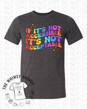 Load image into Gallery viewer, If It's Not Accessible Tee