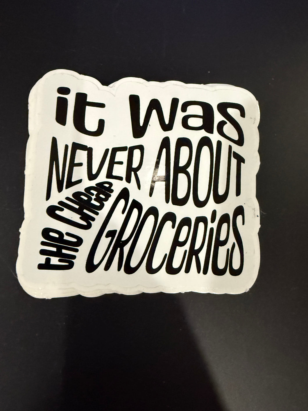 It was never about the groceries